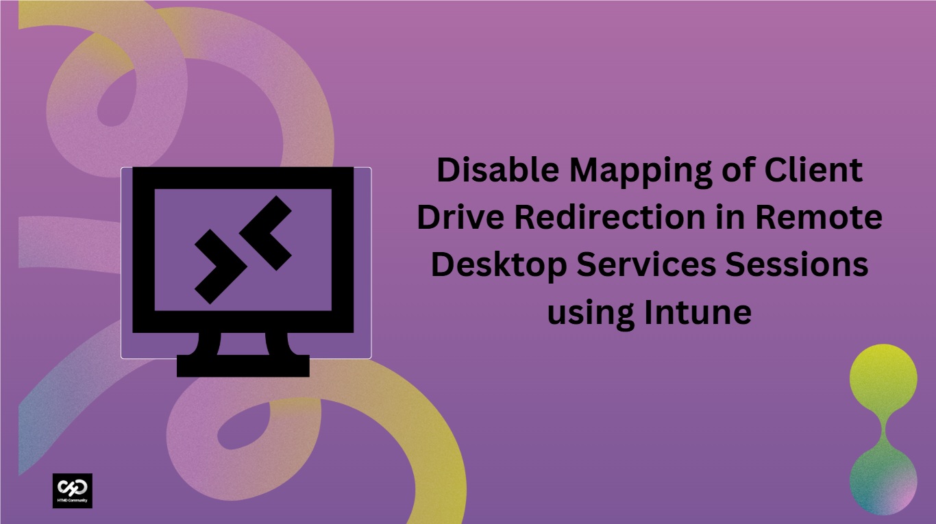 Disable Client Drive Redirect Mapping In Remote Desktop Services Session Using Intune HTML Blog
