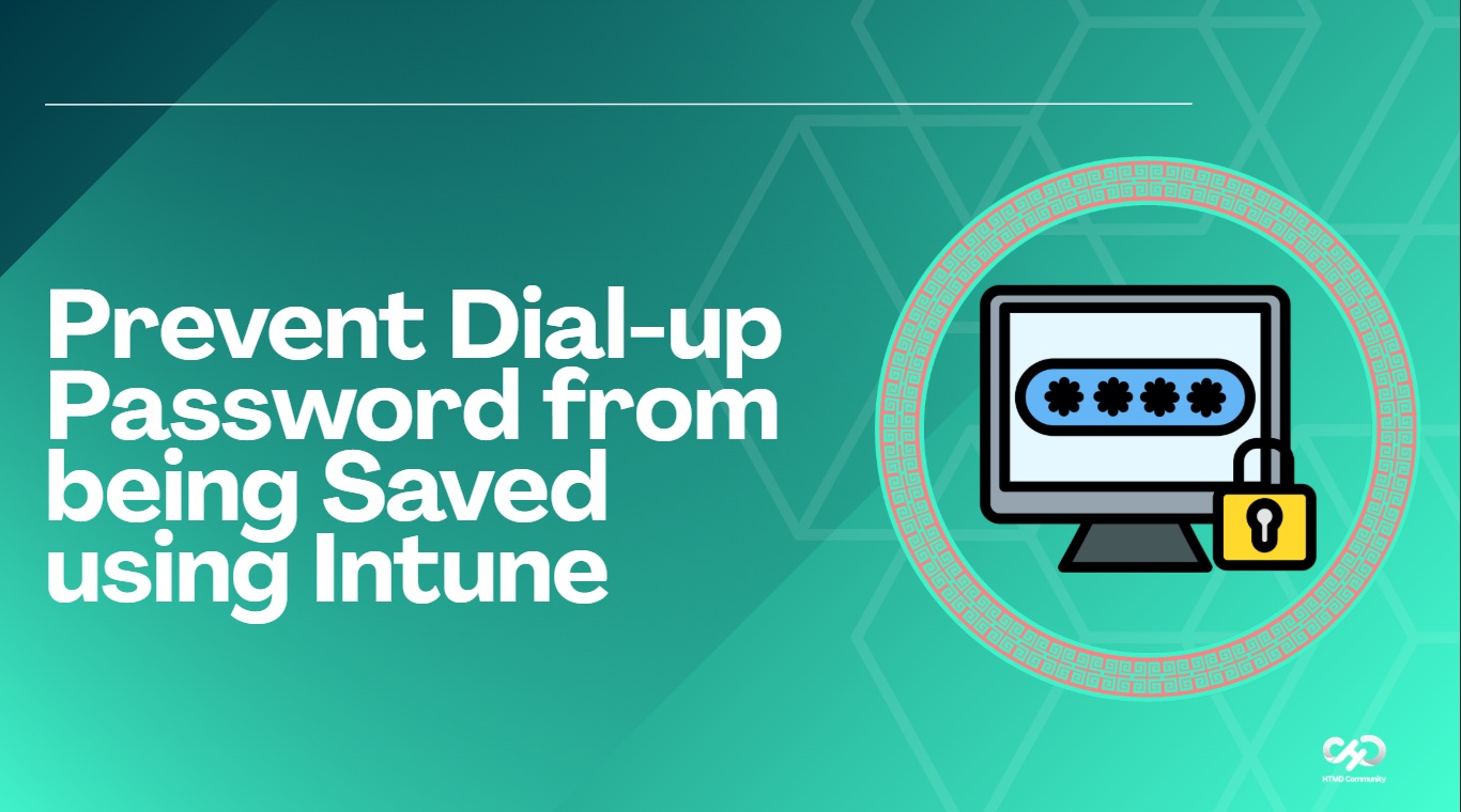 Prevent Dial-up Passwords from Being Saved Using Intune HTML Blog