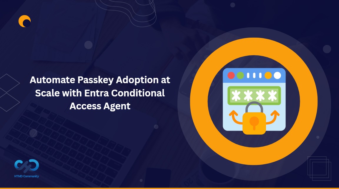 Automate Passkey Adoption At Scale With Conditional Access Optimization Agents On Microsoft Entra HTMD Blog