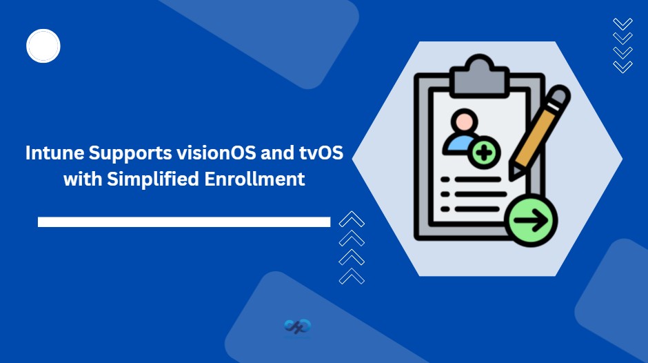 Intune Now Supports VisionOS and TvOS With Easier Device Registration HTMD Blog