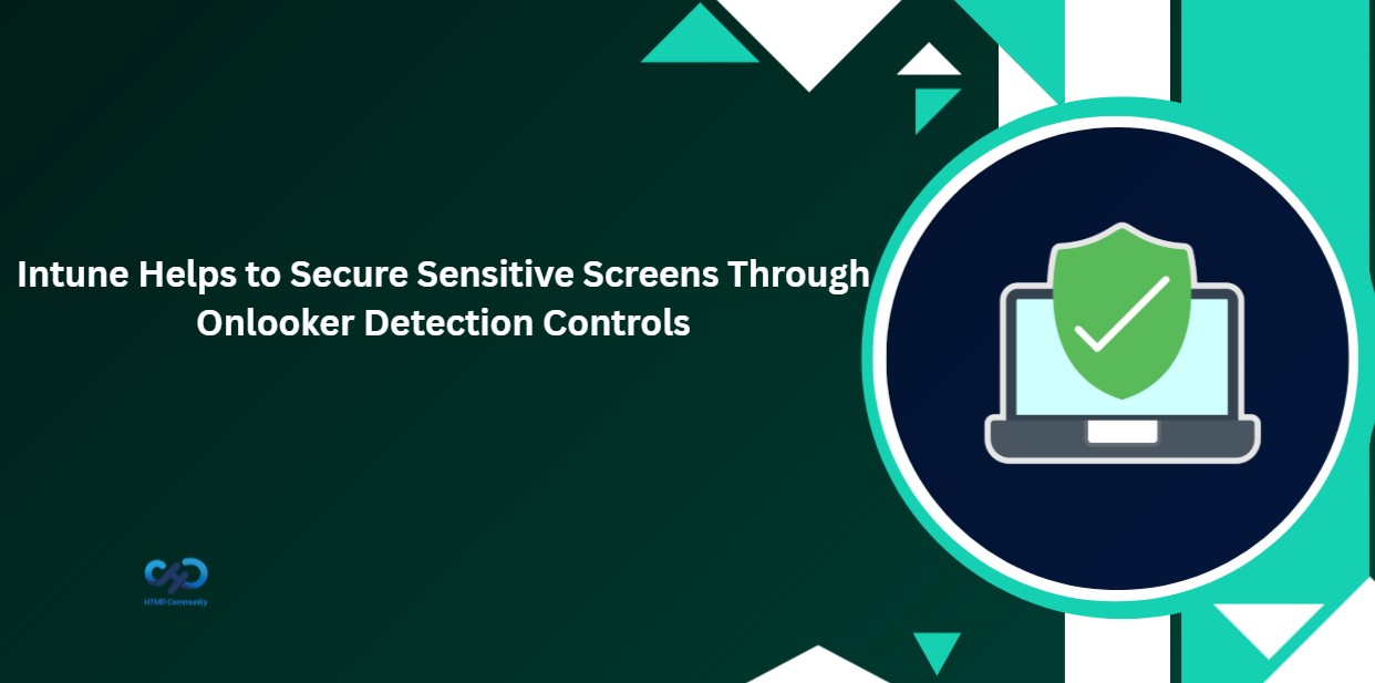 Force Onlooker Detection Settings With Intune To Increase Privacy And Prevent User Changes Blog HTML