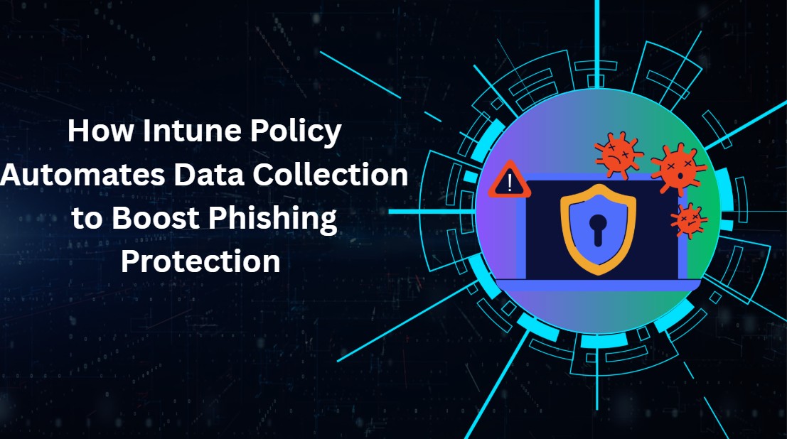 Bagaimana Mengotomatiskan Pengumpulan Data Untuk Meningkatkan Perlindungan Phishing Menggunakan Blog HTMD Kebijakan Intune