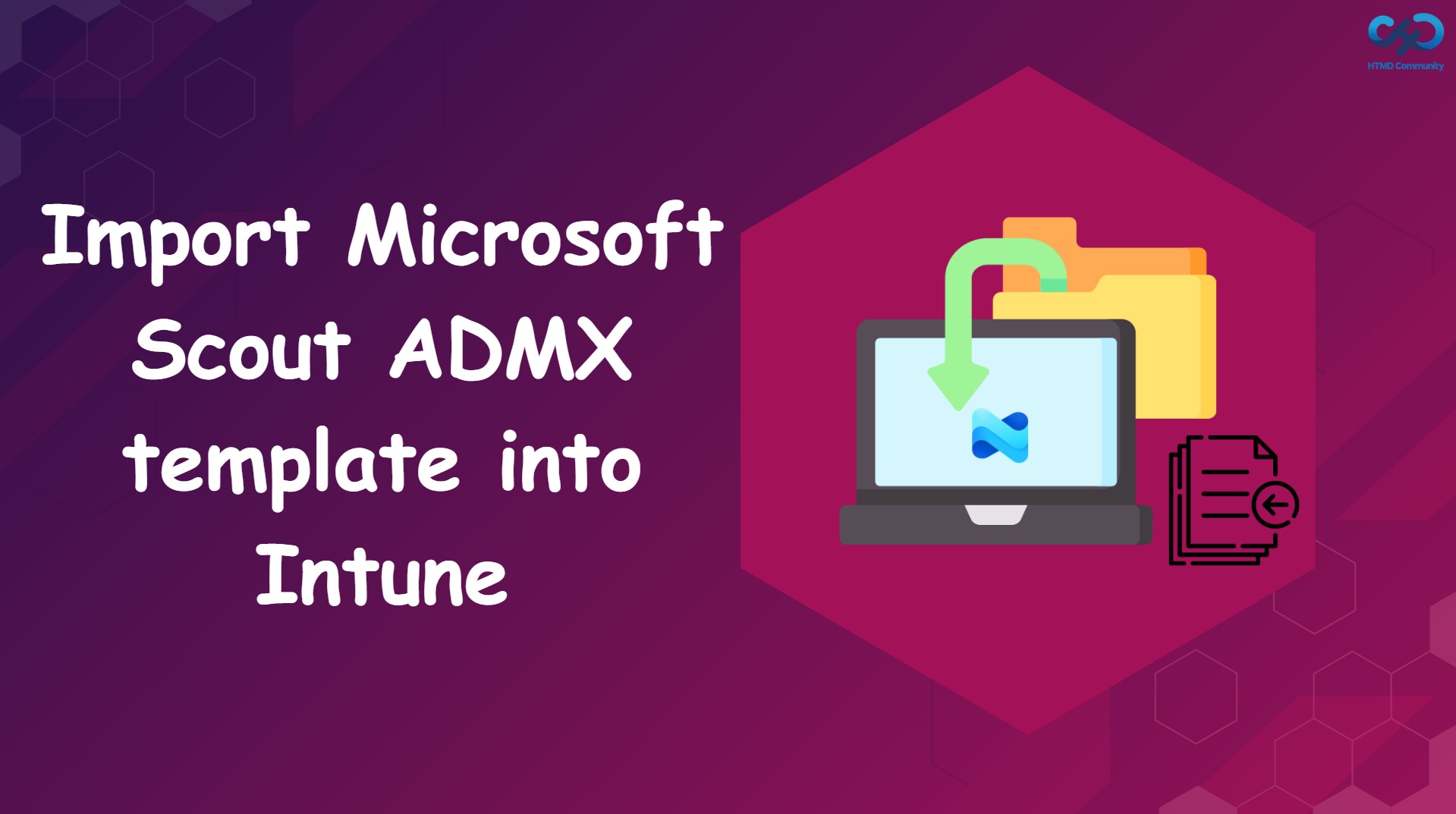Easy Way to Import Microsoft Scout ADMX Template to Intune HTML Blog
